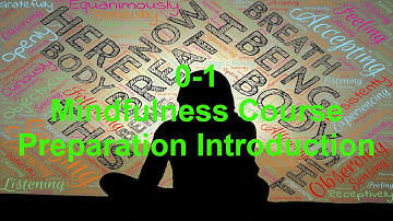 0-1 - Mindfulness Course - Preparation Introduction