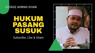 HUKUM PASANG SUSUK | Oleh: Ustadz Ahmad Khan