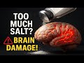 The Silent Killer: How Eating Too Much Salt Destroys Your Brain