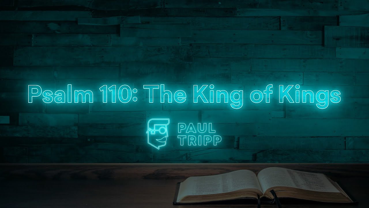 Psalm 110: The reign of the King of kings, Jesus