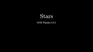 Ocr A Level Physics 5.5.1 Stars