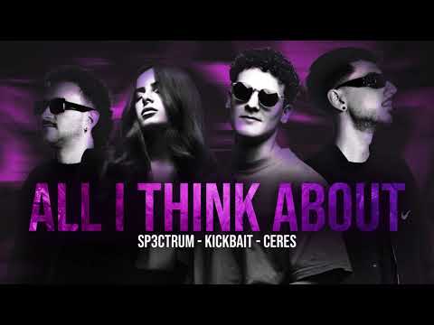 SP3CTRUM, Kickbait & CERES - All I Think About (Can't Get You) [Official Audio]