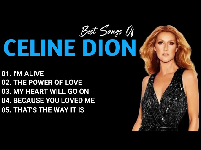 Celine Dion Greatest Hits Playlist - Best Songs All Time class=