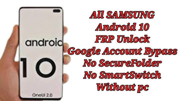 All SAMSUNG Android 10 FRP Unlock/Google Account Bypass  No SecureFolder - No SmartSwitch Without pc