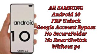 All SAMSUNG Android 10 FRP Unlock/Google Account Bypass  No SecureFolder - No SmartSwitch Without pc