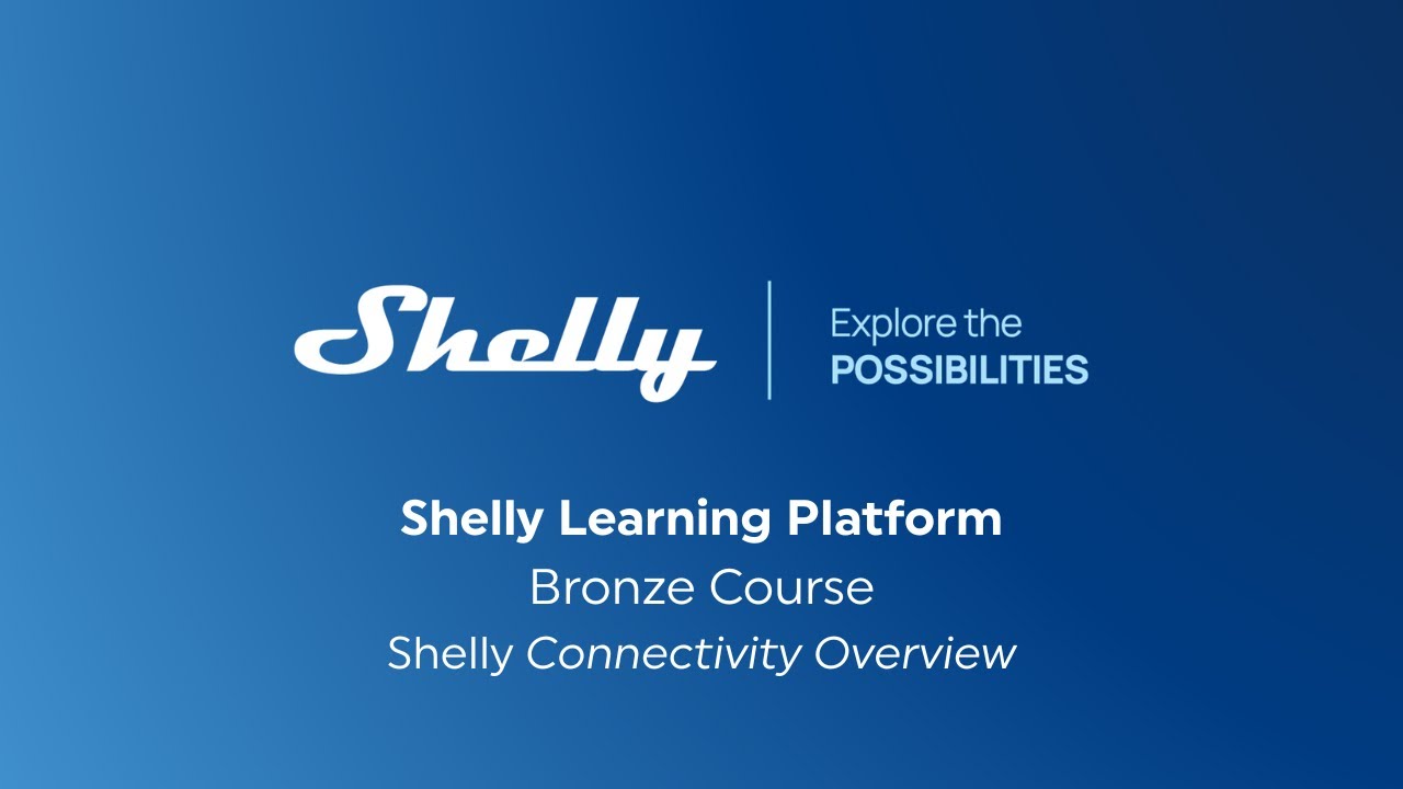 04 – Shelly Connectivity Overview