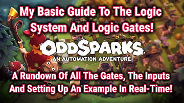 My Basic Guide On The Logic System And Logic Gates - Oddsparks Automation Guide - I Tried Everybody!