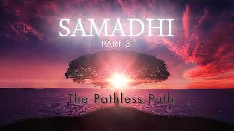 Samadhi Part 3 "The Pathless Path" Teaser (Short Trailer)