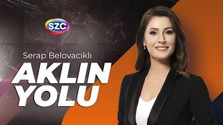 Aklın Yolu | Serap Belovacıklı | 21 Ağustos