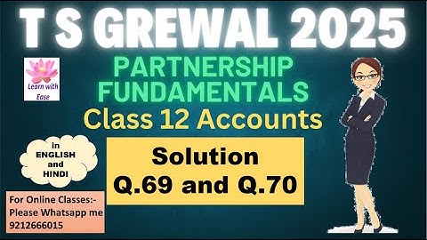 Q69 and Q70 Accounting for Partnership Fundamentals| TS GREWAL 2025| Class12 ⁨@learnwithease