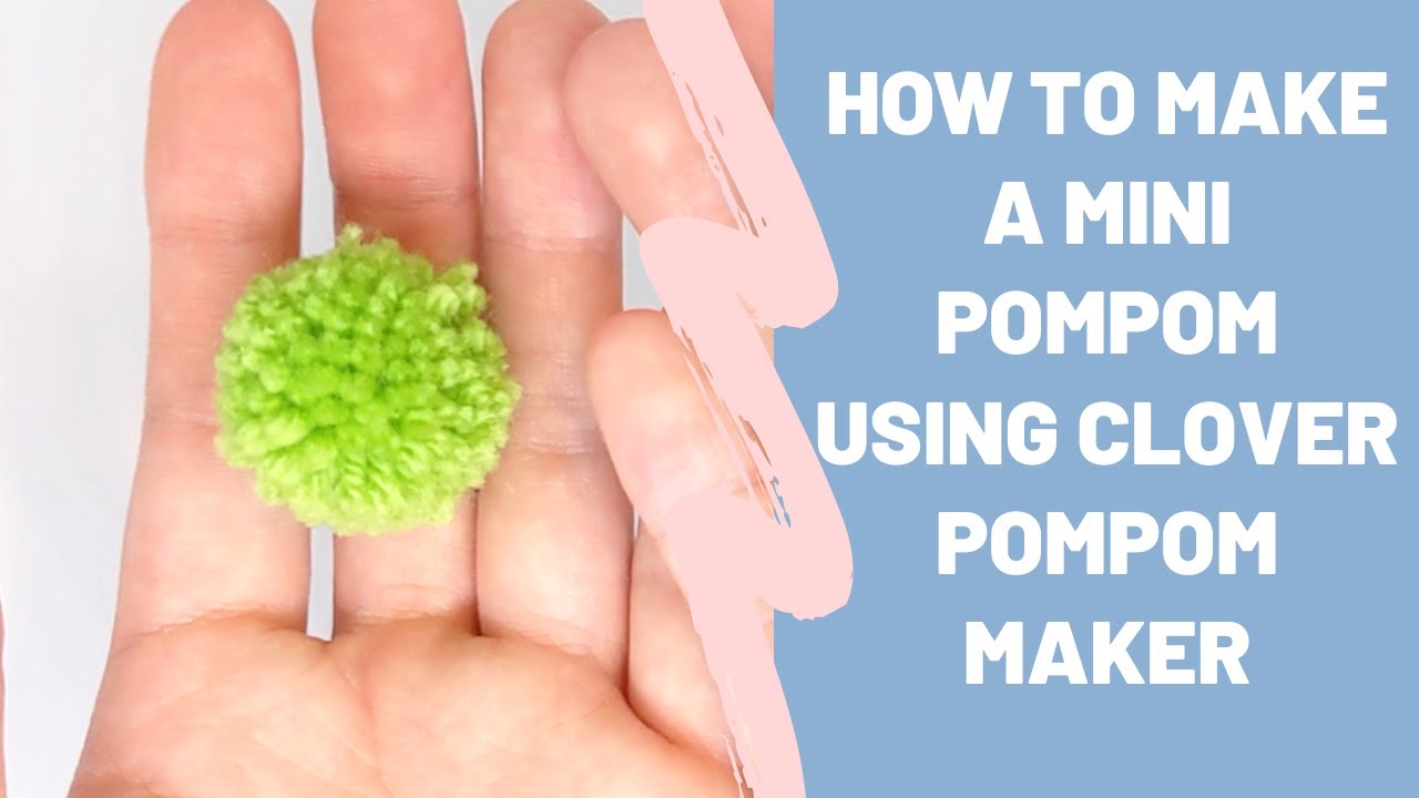 The Perfect Pom Pom - How to use the Clover Pom Pom Maker 