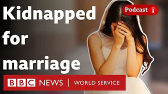 The fight to end bride kidnapping - What in the World podcast, BBC World Service