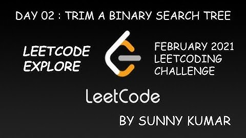 TRIM A BINARY SEARCH TREE | LEETCODE EXPLORE | DAY 02
