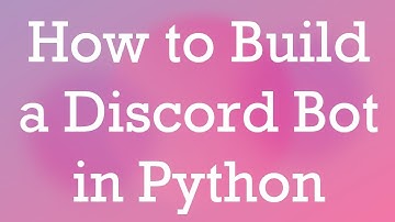 How to Build a Discord Bot in Python