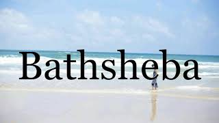 How To Pronounce Bathsheba🌈🌈🌈🌈🌈🌈Pronunciation Of Bathsheba - Youtube