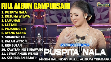 FULL ALBUM CAMPURSARI NIKEN SALINDRY LAGU TRENDING TERBARU - PUSPITA NALA - KUSUMA WIJAYA - LAMUNAN