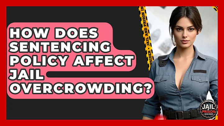 How Does Sentencing Policy Affect Jail Overcrowding? - Jail & Prison Insider