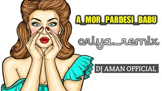 A MOR PARDESI BABU RYTHEM VIBRATE MIX DJ  AMAN OFFICIAL UT MIX128k 0