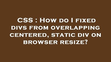 CSS : How do I fixed divs from overlapping centered, static div on browser resize?