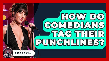 How Do Comedians Tag Their Punchlines? - Open Mic Manual