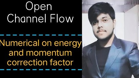 Numerical on Energy Correction Factor (α)& Momentum Correction Factor (β) from Open Channel Flow