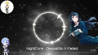 Nightcore - Despacito X Faded (Mashup)