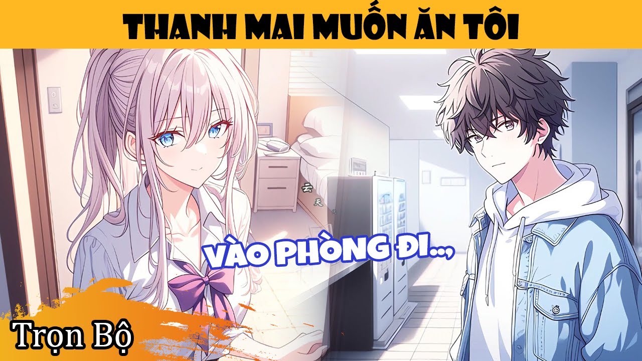 Thanh Mai Rủ Tôi Về Nhà, Bất Ngờ Tấn Công Đời Trai Của Tôi