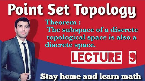 Point Set Topology : The subspace of a discrete topological space is also a discrete space.Lecture 9