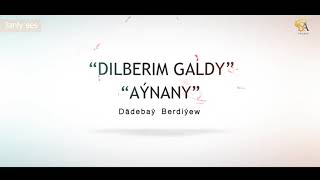 Dädebaý Berdiýew - DILBERIM GALDY \