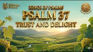 PSALM 37 - TRUST AND DELIGHT #EternalHymns #ScriptureSongs #AcousticWorship #BibleMeditation