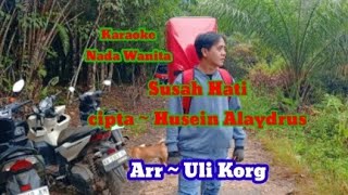 SUSAH HATI || KARAOKE NADA WANITA 