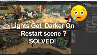 002 Lights Get Darker When Restart Scene in Unity 🥺 Solved 😎|| Light Problem in Unity is now solved