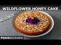 Wildflower Honey Cake | Food Wishes
