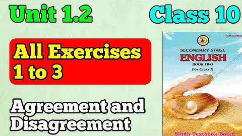 Unit 1.2 all exercises 1 to 3 agreement and disagreement class 10 new English book| unit 1.2 matric