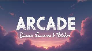 Arcade – Duncan Laurence ft. FLETCHER (Lyrics) | Midnight Silence & Broken Echoes  HD Lyrics