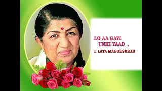 LO AA GAYI UNKI YAAD WO NAHI AYE  - L.LATA MANGESHKAR SONGS