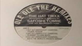 The Hat Trixx ‎– Olé Olé (The Remixes)  (Satoshi Private Version)