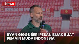 Datang ke Jakarta, Ryan Giggs Beri Nasihat Bijak untuk Pemain Muda Indonesia