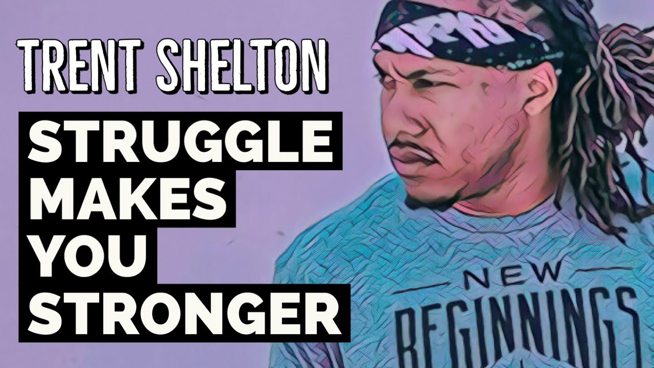 STRUGGLE MAKES YOU STRONGER | TRENT SHELTON | MOTIVATION