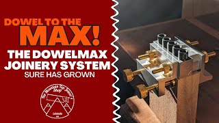 Dowel to the Max!! The DowelMax Joinery System Grows Up