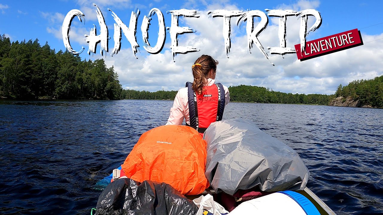 CANOE TRIP en Suede : 1 SEMAINE EN AUTONOMIE