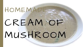 Homemade Cream of Mushroom Soup | EASY Mushroom Soup Recipe