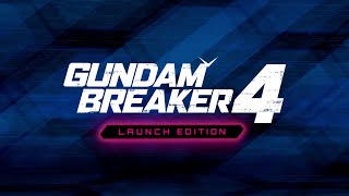 GUNDAM BREAKER 4 | LAUNCH EDITION TRAILER