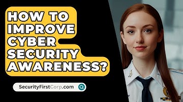 How To Improve Cyber Security Awareness? - SecurityFirstCorp.com