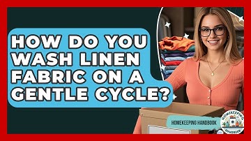 How Do You Wash Linen Fabric On A Gentle Cycle? - Homekeeping Handbook