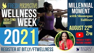 Wellness Week: Millennial Moment with Shanequa Tolliver | #FriendlyTemple