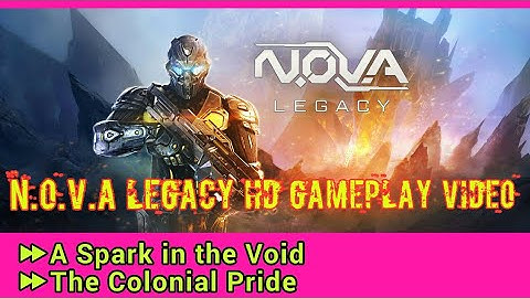 N.O.V.A.Legacy Game Play(HD) || A Spark in the Void, The Colonial Pride ||