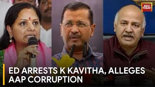 ED Arrests K Kavitha, Alleges Criminal Conspiracy with Top AAP Leaders | Delhi Liquor Policy Scam