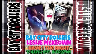 BAY CITY ROLLERS LESLIE McKEOWN 😎 HAVE I THE RIGHT 😎 IN PRESTON   17 MARCH 2017