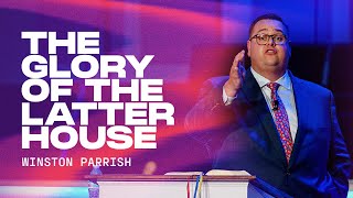 The Glory of the Latter House | Victory Baptist Church | Winston Parrish